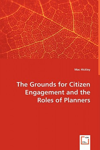 Knjiga Grounds for Citizen Engagement and the Roles of Planners Mac Hickley