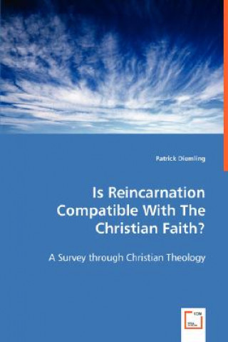 Kniha Is Reincarnation Compatible With The Christian Faith? Patrick Diemling