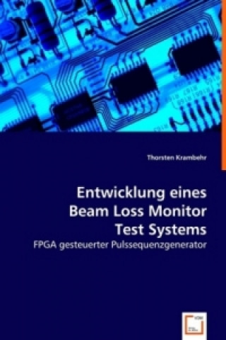 Knjiga Entwicklung eines Beam Loss Monitor Test Systems Thorsten Krambehr