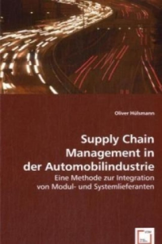 Книга Supply Chain Management in der Automobilindustrie Oliver Hülsmann