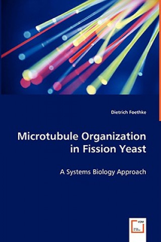 Könyv Microtubule Organization in Fission Yeast - A Systems Biology Approach Dietrich Foethke