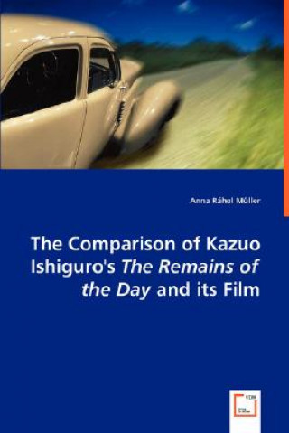 Libro Comparison of Kazuo Ishiguro's the Remains of the Day and Its Film Anna R. Müller