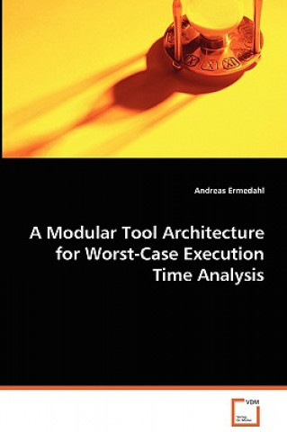 Kniha Modular Tool Architecture for Worst-Case Execution Time Analysis Andreas Ermedahl