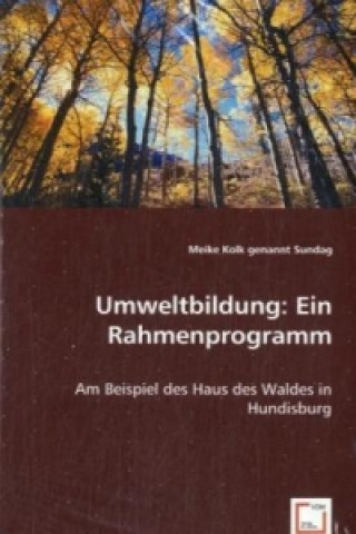 Книга Umweltbildung: Ein Rahmenprogramm Meike Kolk