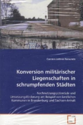 Könyv Konversion militärischer Liegenschaften in schrumpfenden Städten Carsten Lottner Fernando