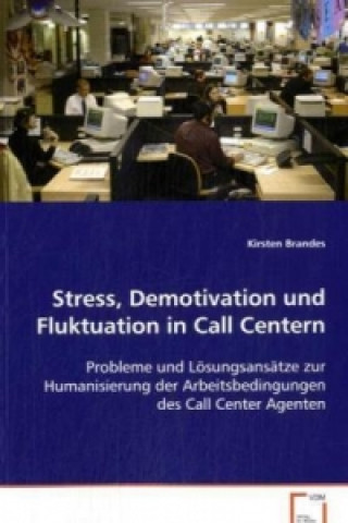 Książka Stress, Demotivation und Fluktuation in Call Centern Kirsten Brandes