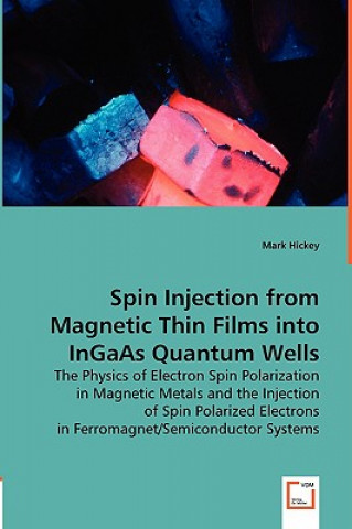 Książka Spin Injection from Magnetic Thin Films into InGaAs Quantum Wells Mark Hickey