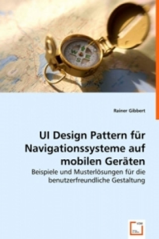 Livre UI Design Pattern für Navigationssysteme auf mobilen Geräten Rainer Gibbert