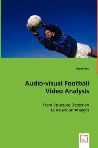 Kniha Audio-visual Football Video Analysis Reede Ren