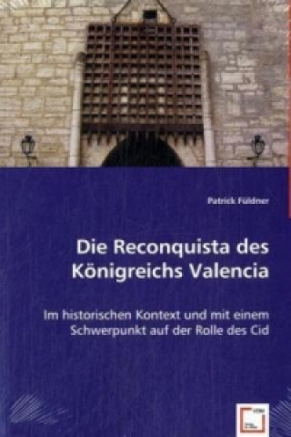 Könyv Die Reconquista des Königreichs Valencia Patrick Füldner