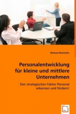 Kniha Personalentwicklung für kleine und mittlere Unternehmen Michael Mairhofer