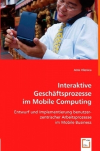 Könyv Interaktive Geschäftsprozesse im Mobile Computing Ante Vilenica