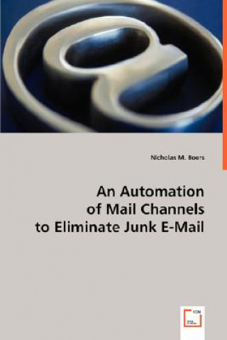 Buch Automation of Mail Channels to Eliminate Junk E-Mail Nicholas M. Boers