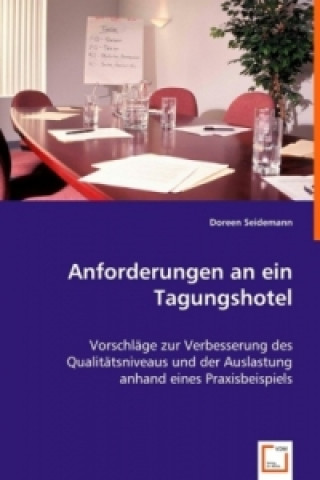 Kniha Anforderungen an ein Tagungshotel Doreen Seidemann