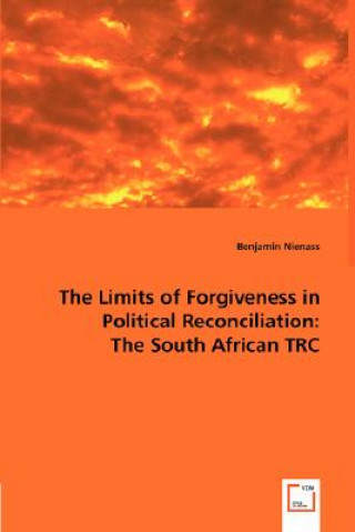 Книга Limits of Forgiveness in Political Reconciliation Benjamin Nienass