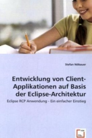 Книга Entwicklung von Client-Applikationenauf Basis der Eclipse-Architektur Stefan Nöbauer