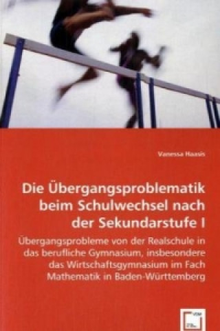 Kniha Die Übergangsproblematik beim Schulwechsel nach der Sekundarstufe I Vanessa Haasis