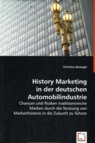 Книга History Marketing in der deutschen Automobilindustrie Christina Beisiegel