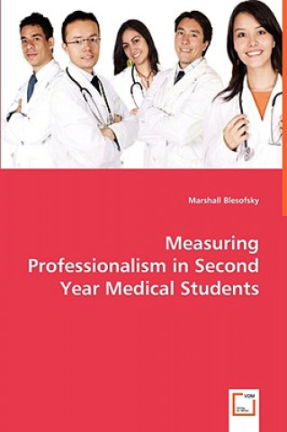 Kniha Measuring Professionalism in Second Year Medical Students Marshall Blesofsky