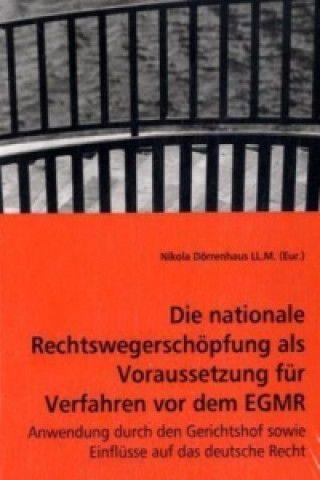 Kniha Die nationale Rechtswegerschöpfung als Voraussetzung für Verfahren vor dem EGMR Nikola Dörrenhaus