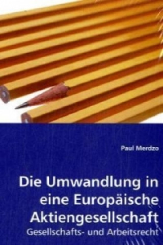 Książka Die Umwandlung in eine Europäische Aktiengesellschaft Paul Merdzo