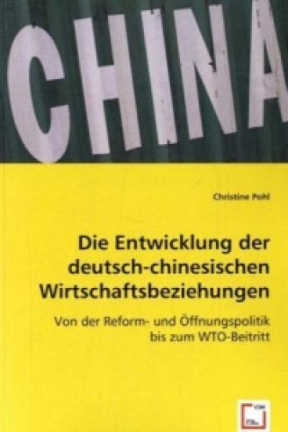 Kniha Die Entwicklung der deutsch-chinesischen Wirtschaftsbeziehungen Christine Pohl