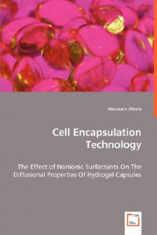 Knjiga Cell Encapsulation Technology - The Effect of Nonionic Surfactants On The Diffusional Properties Of Hydrogel Capsules Houssam Alosta