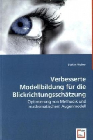 Kniha Verbesserte Modellbildung für die Blickrichtungsschätzung Stefan Walter