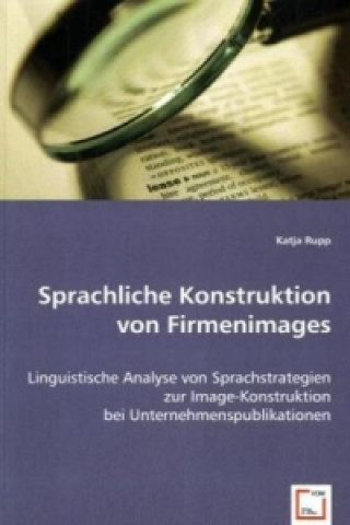 Könyv Sprachliche Konstruktion von Firmenimages Katja Rupp