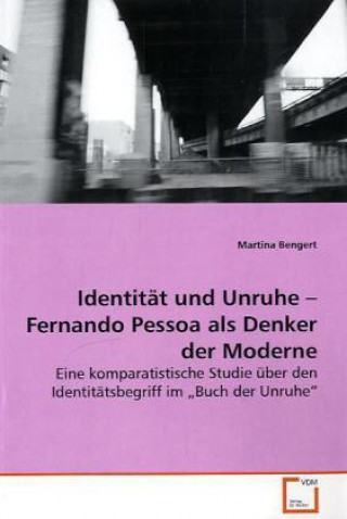 Książka Identität und Unruhe - Fernando Pessoa als Denker der Moderne Martina Bengert