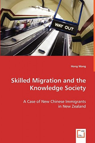 Knjiga Skilled Migration and the Knowledge Society Hong Wang