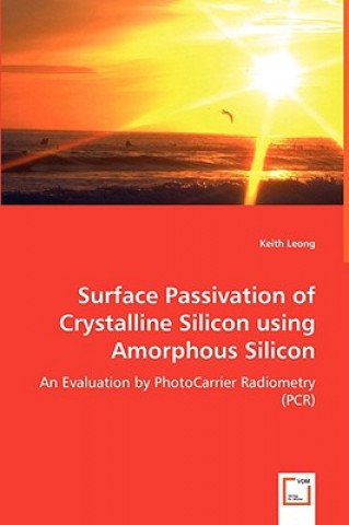 Carte Surface Passivation of Crystalline Silicon using Amorphous Silicon Keith Leong