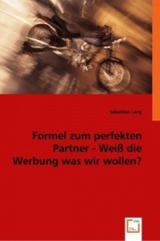 Buch Formel zum perfekten Partner - Weiß die Werbung was wir wollen? Sebastian Lang