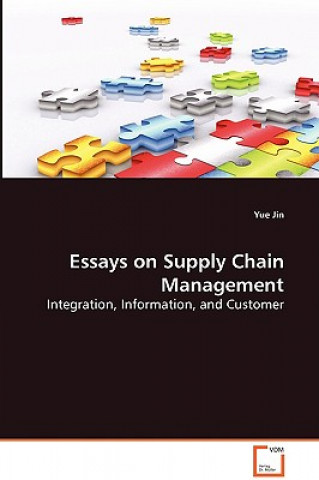 Carte Essays on Supply Chain Management - Integration, Information, and Customer Yue Jin