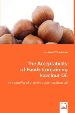 Knjiga Acceptability of Foods Containing Hazelnut Oil Caroline Roffidal-Blanco