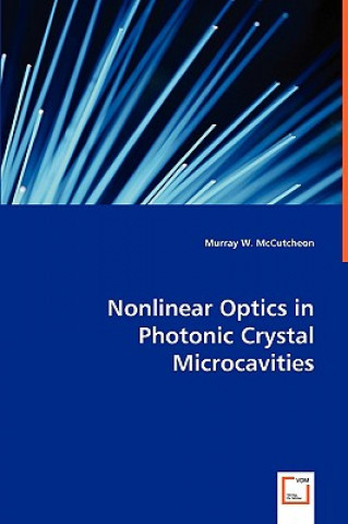 Kniha Nonlinear Optics in Photonic Srystal Microcavities Murray W. McCutcheon