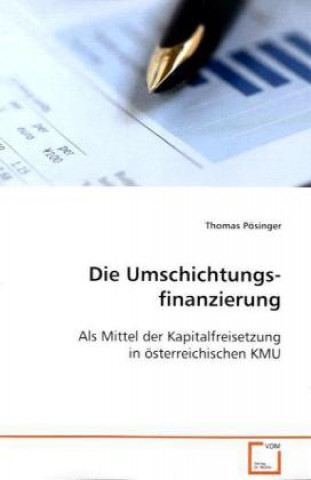 Kniha Die Umschichtungs- finanzierung Thomas Pösinger