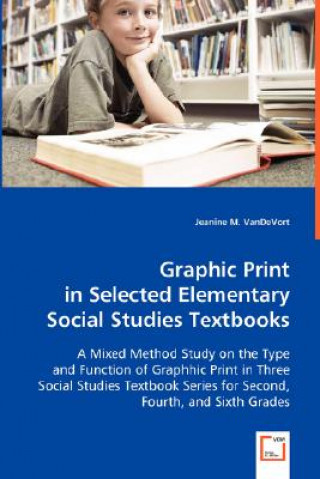 Książka Graphic Print in Selected Elementary Social Studies Textbooks Jeanine M. VanDeVort