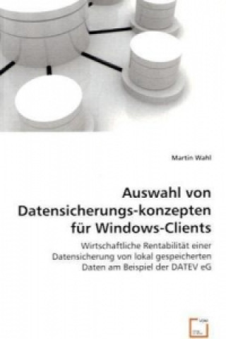 Buch Auswahl von Datensicherungskonzepten für Windows-Clients Martin Wahl