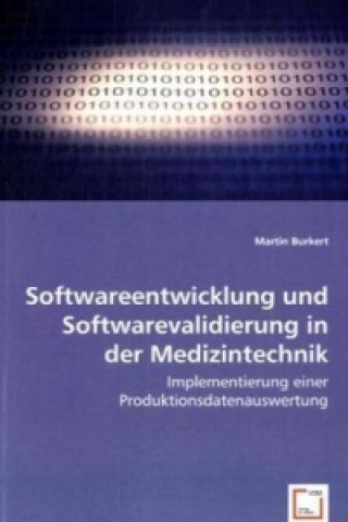 Könyv Softwareentwicklung und Softwarevalidierung in der Medizintechnik Martin Burkert