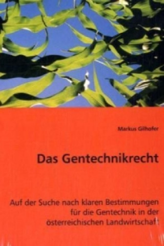 Kniha Das Gentechnikrecht Markus Gilhofer