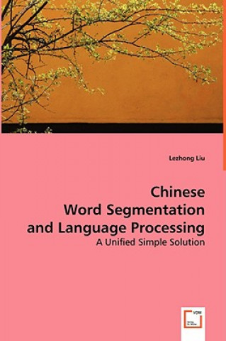 Książka Chinese Word Segmentation and Language Processing Lezhong Liu