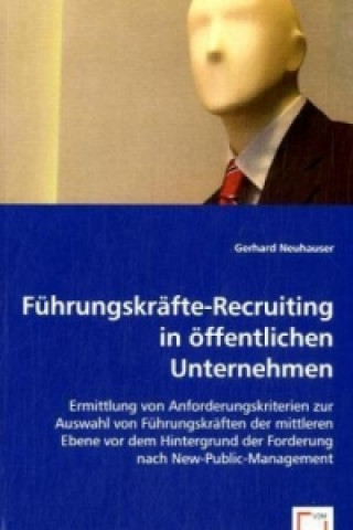 Kniha Führungskräfte-Recruiting in öffentlichen Unternehmen Gerhard Neuhauser