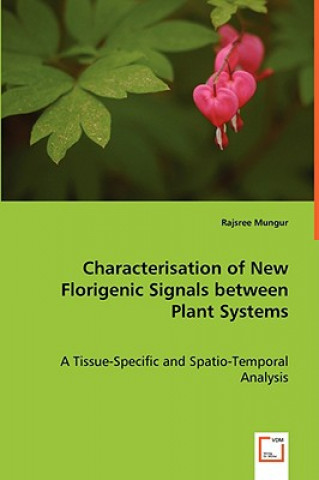 Carte Characterisation of New Florigenic Signals between Plant Systems Rajsree Mungur