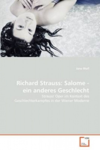 Carte Richard Strauss: Salome, ein anderes Geschlecht Jana Wolf