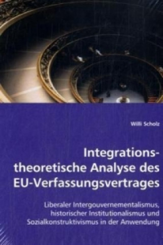 Könyv Integrationstheoretische Analyse des EU-Verfassungsvertrages Willi Scholz