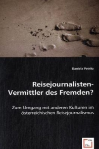 Kniha Reisejournalisten- Vermittler des Fremden? Daniela Petritz