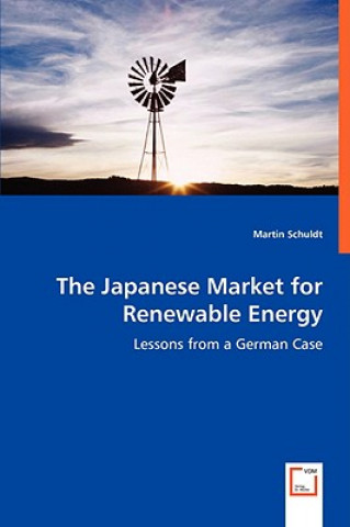 Kniha Japanese Market for Renewable Energy - Lessons from a German Case Martin Schuldt