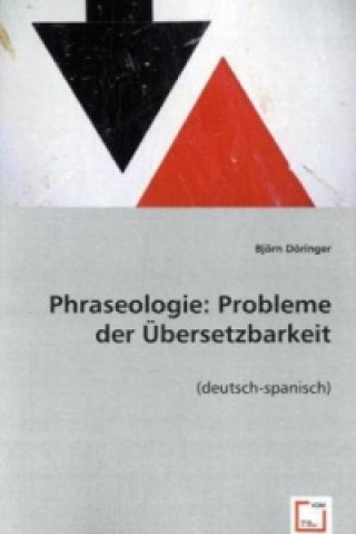 Knjiga Phraseologie: Probleme der Übersetzbarkeit Björn Döringer