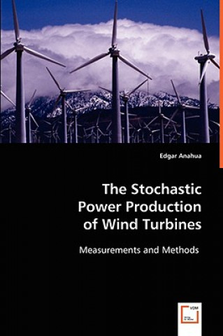 Knjiga Stochastic Power Production of Wind Turbines Edgar Anahua